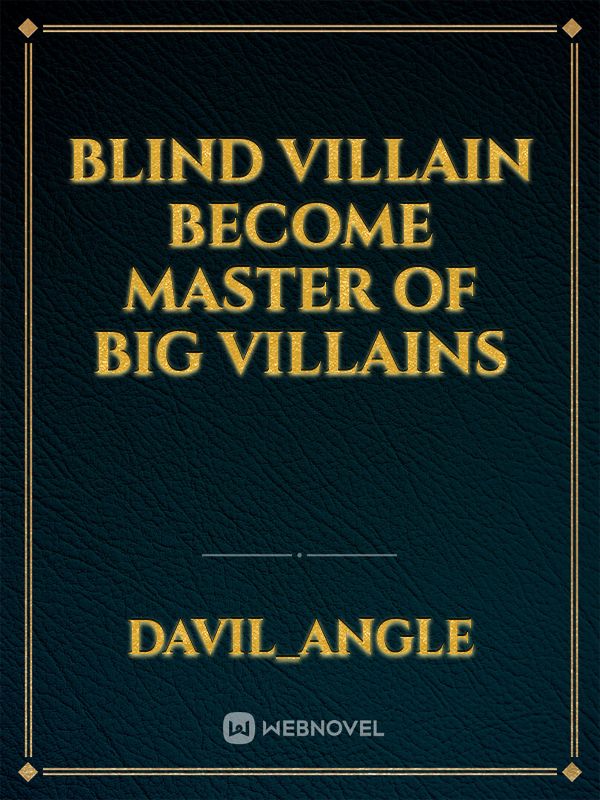 Blind Villain become Master of Big villains