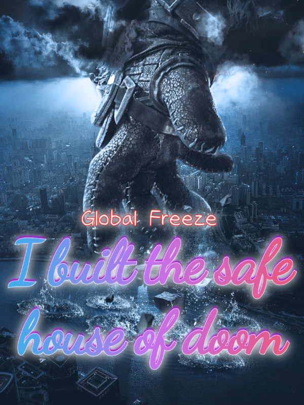 Global Freeze: I built the safe house of doom Book