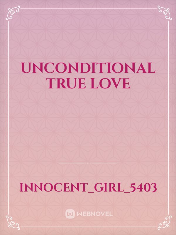 UNCONDITIONAL TRUE LOVE