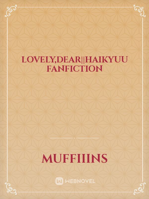 Lovely,Dear||haikyuu fanfiction