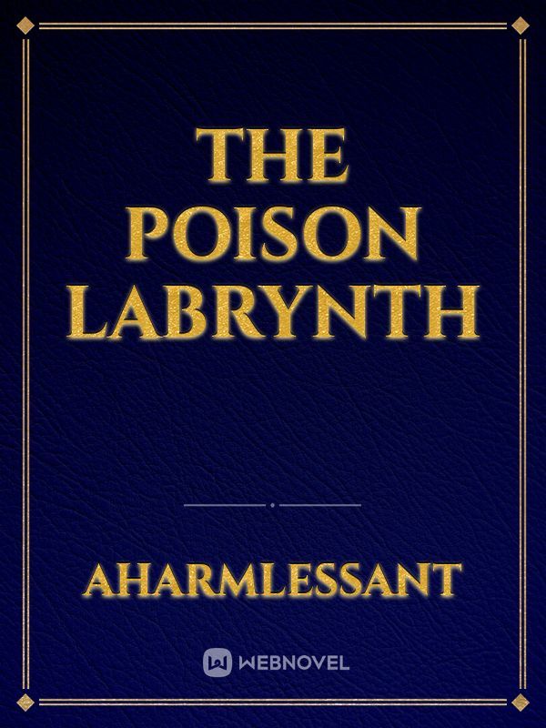 The Poison Labrynth