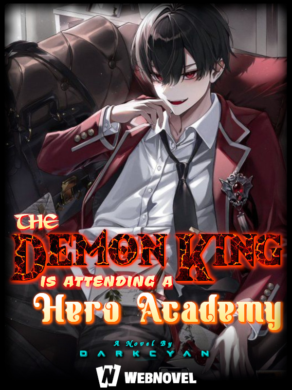 THE DEMON KING IS ATTENDING A HERO ACADEMY?!