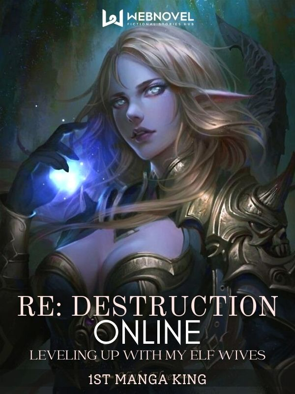 Re: Destruction Online - Leveling Up With My Elf Wives! Book
