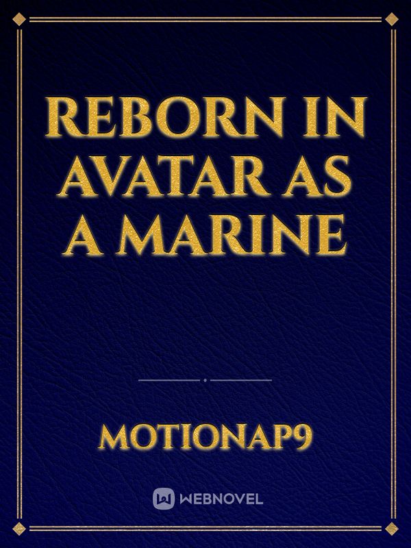 Reborn in Avatar as a Marine