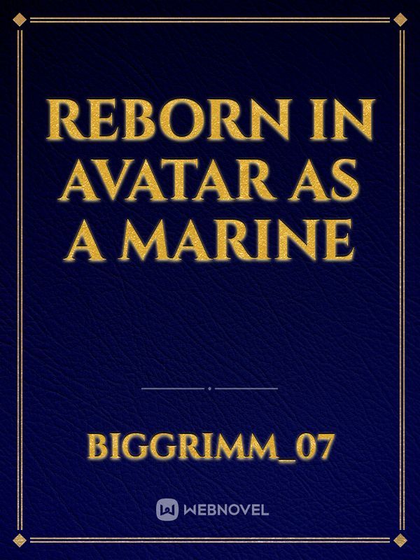 Reborn in Avatar as a Marine