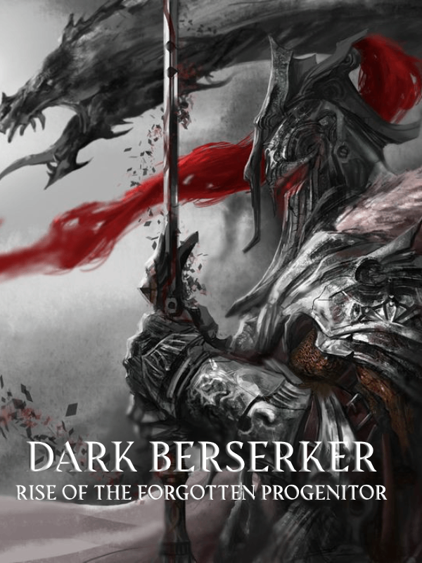 Dark Berserker: Rise of the Forgotten Progenitor