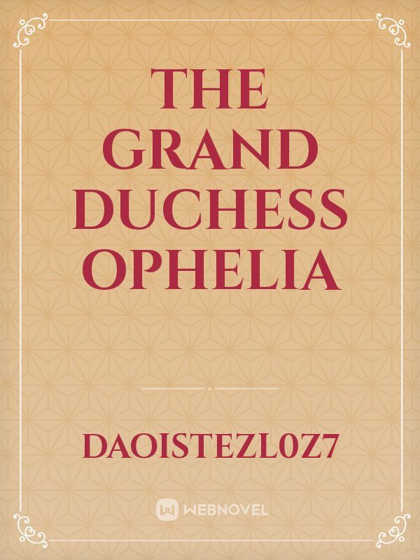 The grand duchess Ophelia