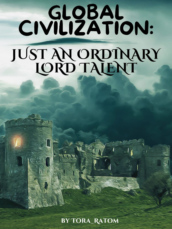 Global Civilization: Just an Ordinary Lord Talent