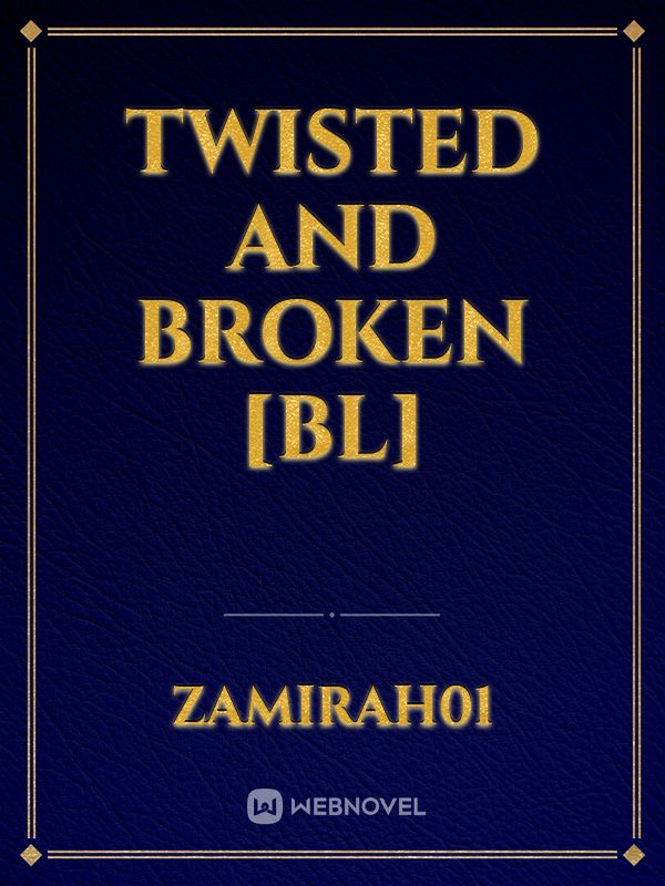 TWISTED AND BROKEN [BL] Book