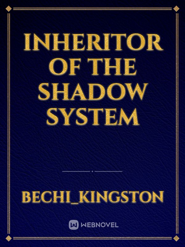 Inheritor of the Shadow system