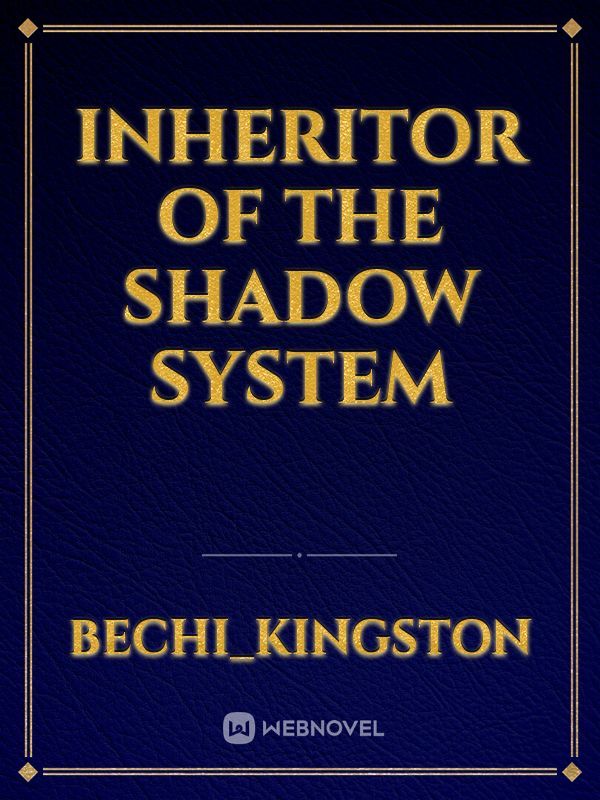 Inheritor of the Shadow system