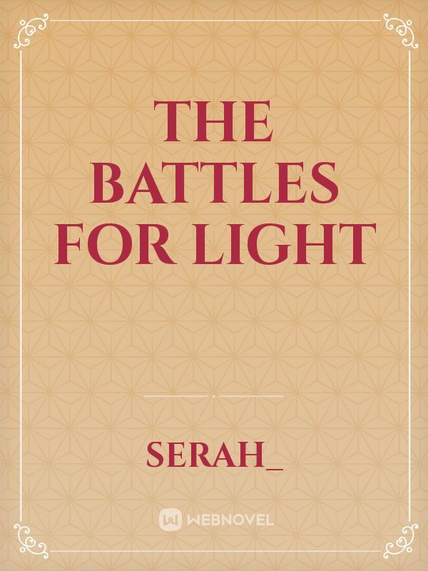 The battles for light