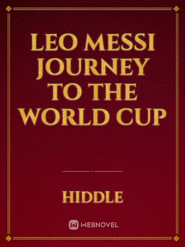 Leo Messi Journey to the world cup