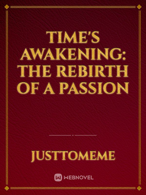 Time's Awakening: The Rebirth of a Passion