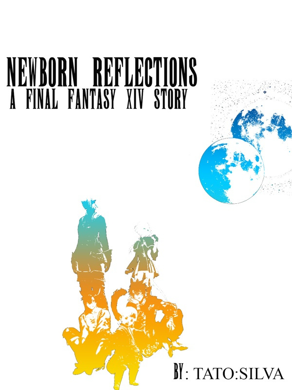 Newborn Reflections: A Final Fantasy xIv Story