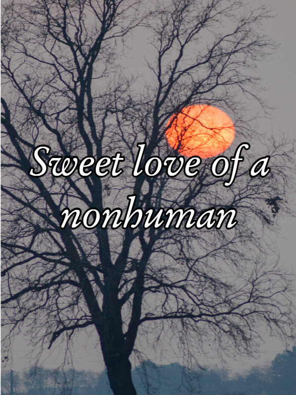 Sweet love of a nonhuman