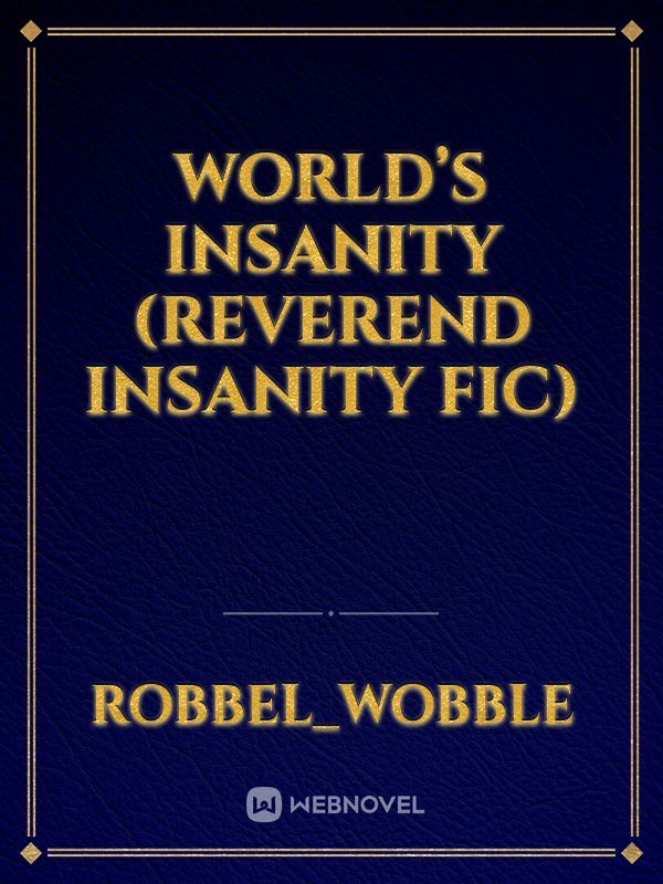 World’s Insanity
(Reverend insanity fic)
