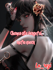 Games of a vengeful mafia queen Book