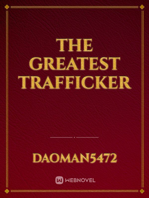 The Greatest Trafficker