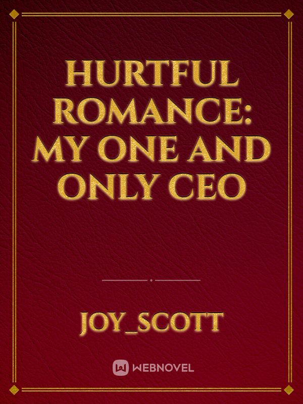 HURTFUL ROMANCE: my one and only CEO Book
