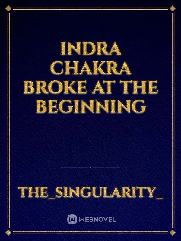 Indra chakra broke at the beginning