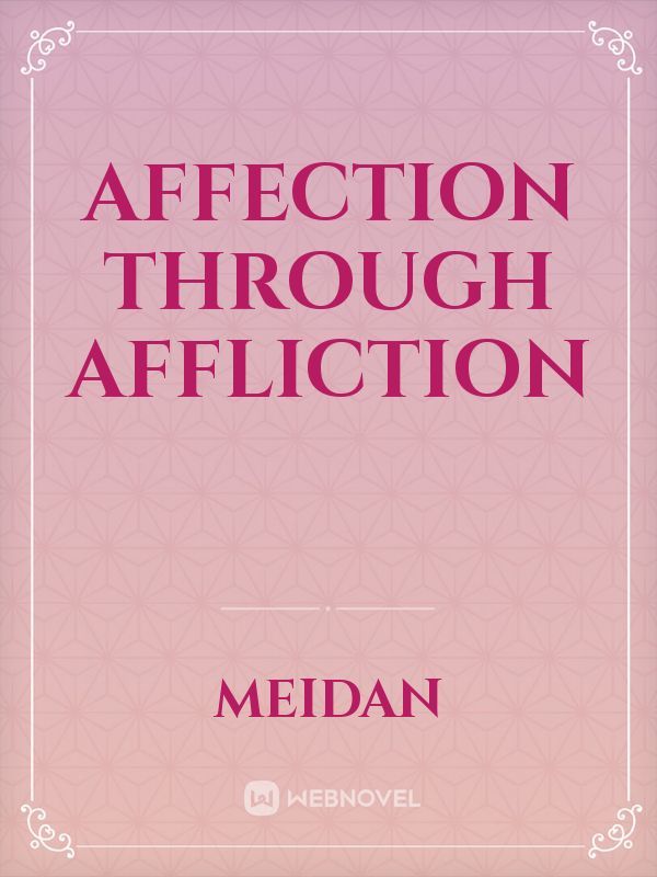 Affection Through Affliction