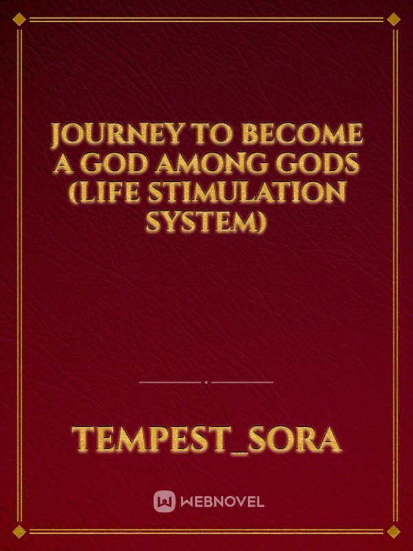 Journey to Become a God Among Gods
(Life stimulation  system) Book