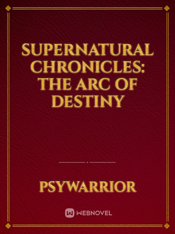 Supernatural Chronicles: The Arc of Destiny