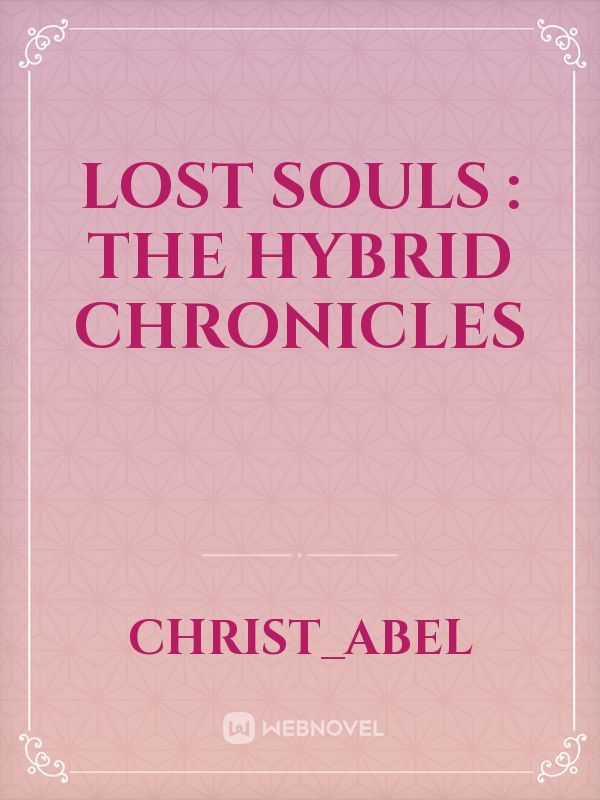 Lost Souls : The Hybrid Chronicles
