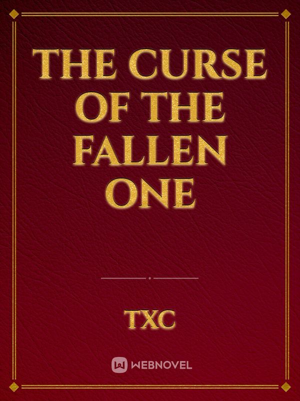 The curse of the fallen one