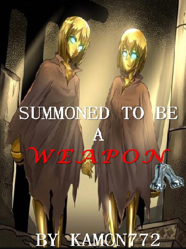 Summoned to be a Weapon