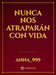 NUNCA NOS ATRAPARÁN CON VIDA Book