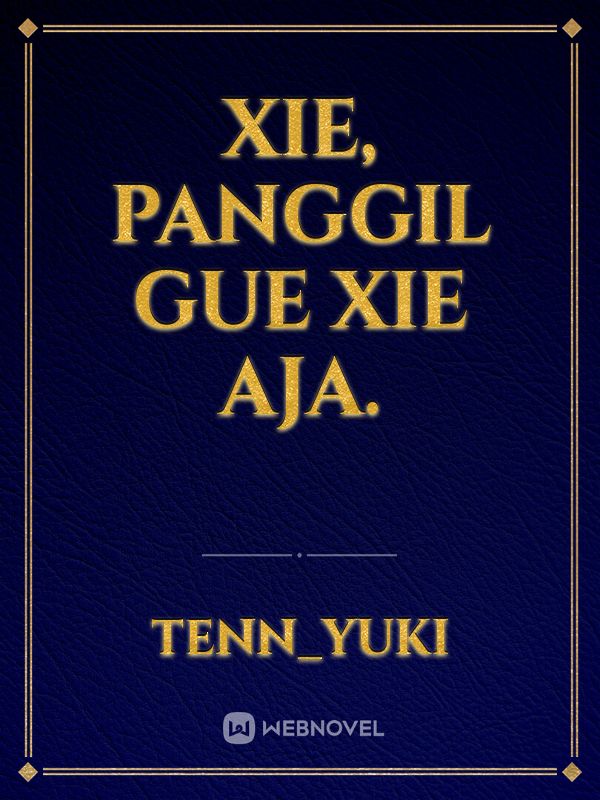 Xie, panggil gue Xie aja. Book