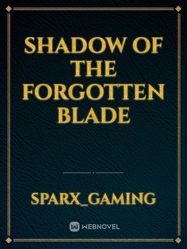 Shadow Of The Forgotten Blade