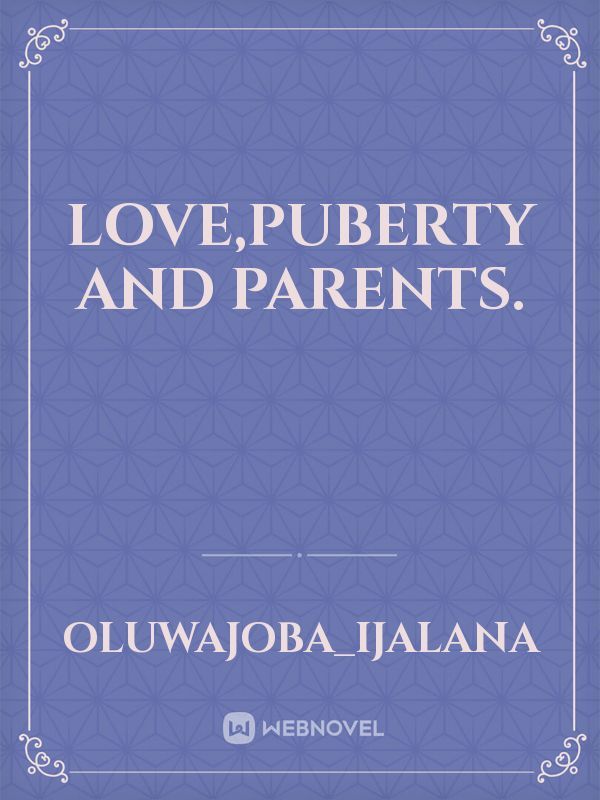 Love,puberty and parents. Book