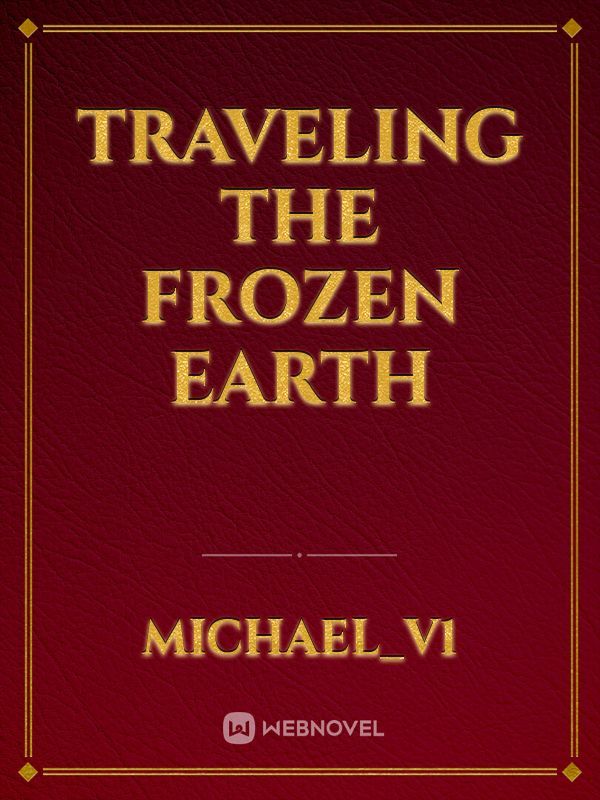 Traveling the Frozen Earth