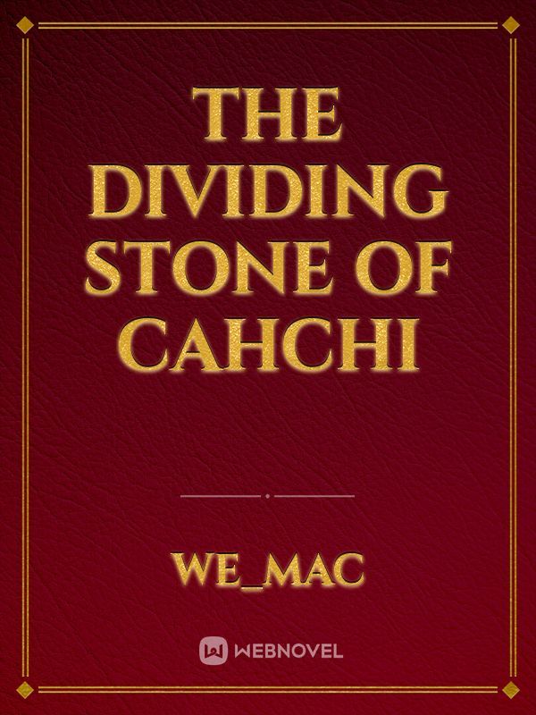 The Dividing Stone Of Cahchi