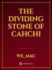 The Dividing Stone Of Cahchi Book