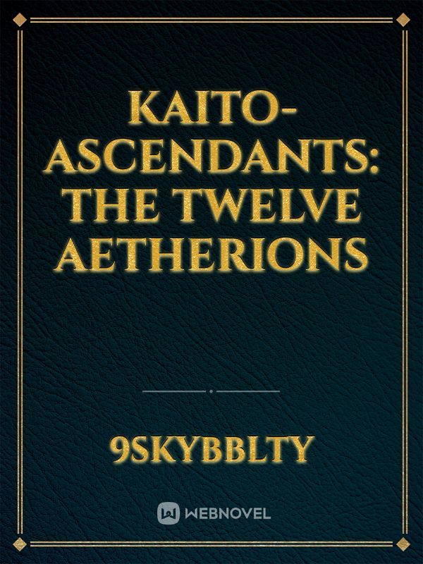 Kaito- Ascendants: The Twelve Aetherions