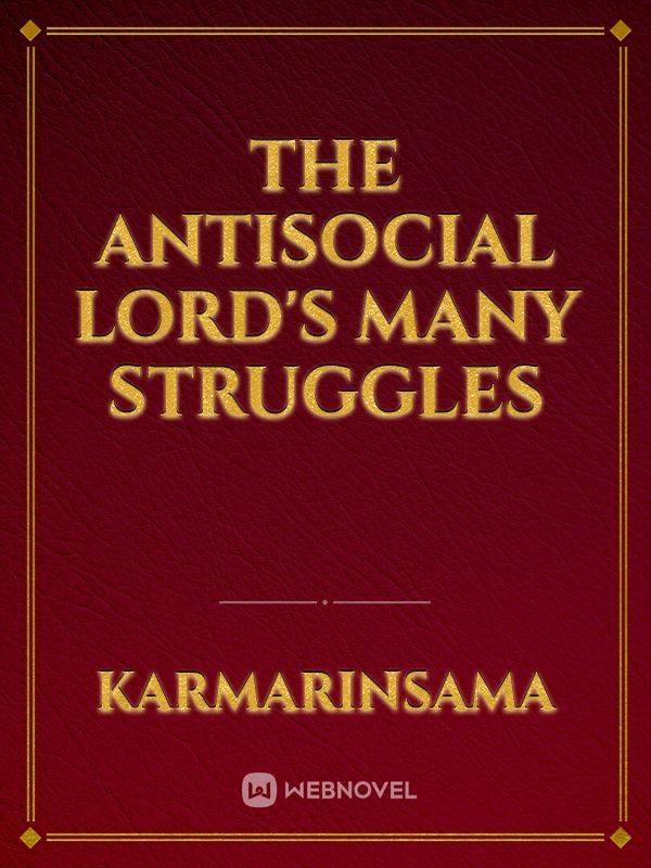 The antisocial Lord's many struggles