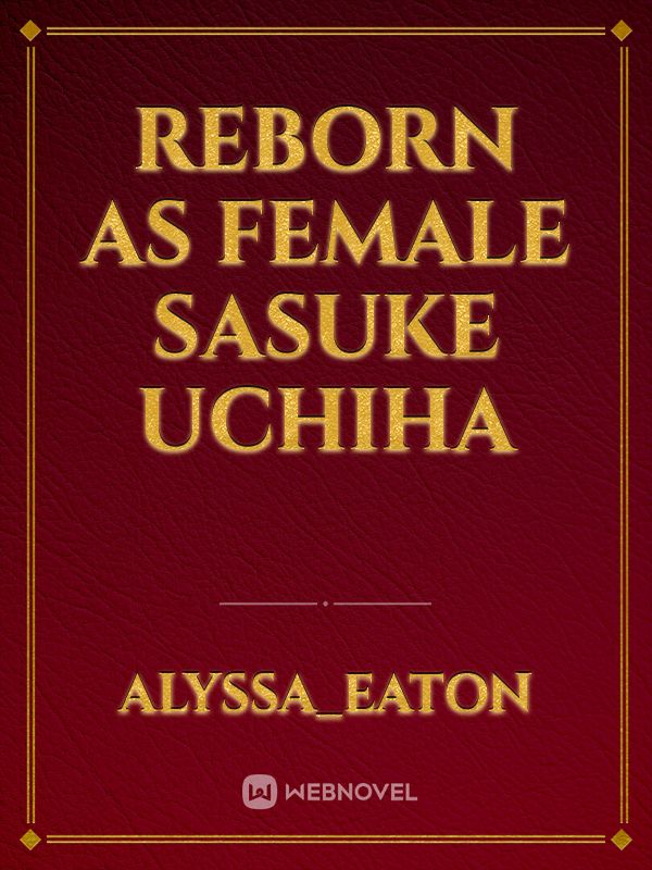 Reborn as female Sasuke Uchiha Book