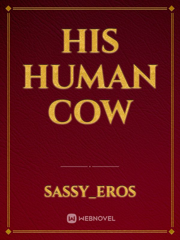 HIS HUMAN COW Book