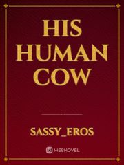 HIS HUMAN COW Book