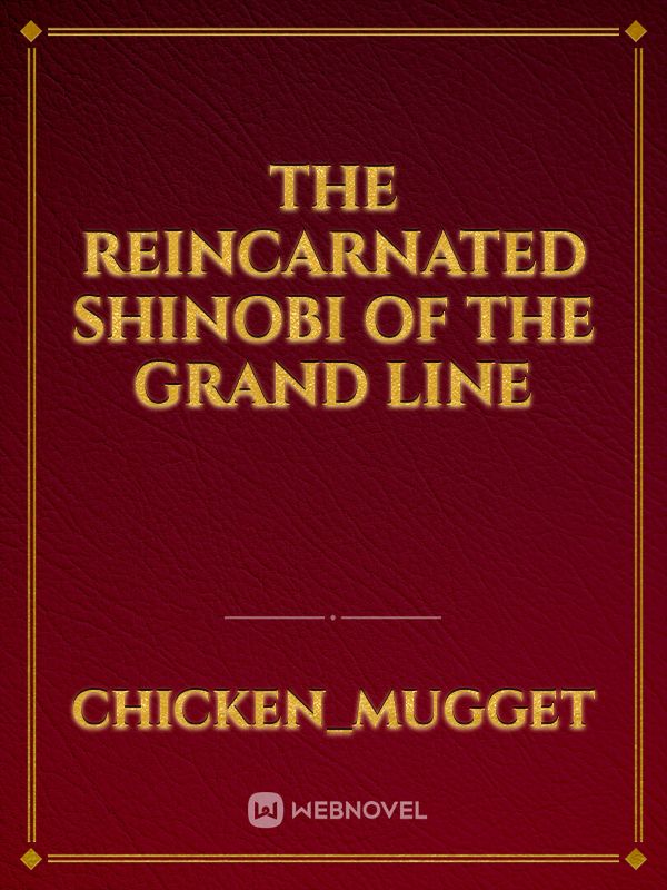 The Reincarnated Shinobi of the Grand Line