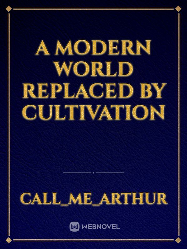 a modern world replaced by cultivation