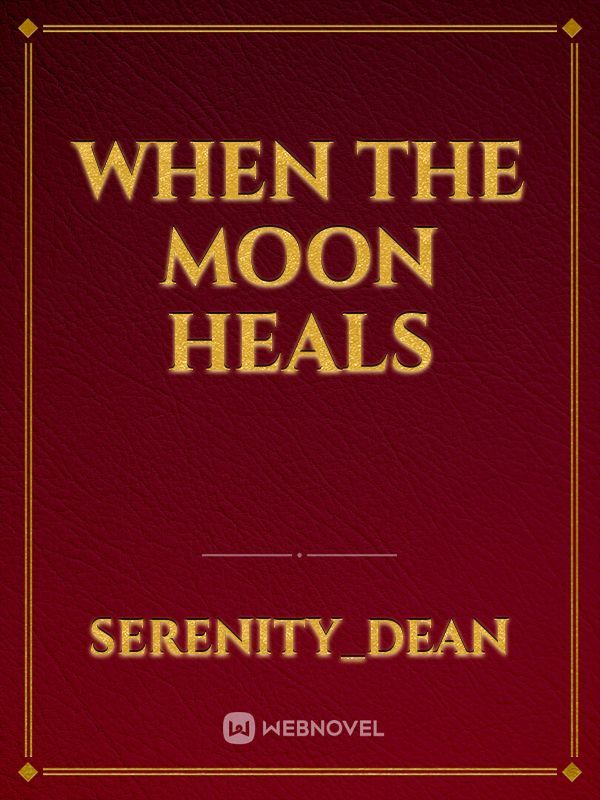 When The Moon Heals