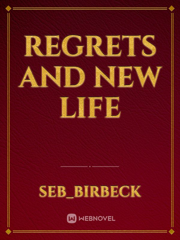 regrets and new life