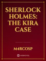 Sherlock Holmes: The Kira Case Book
