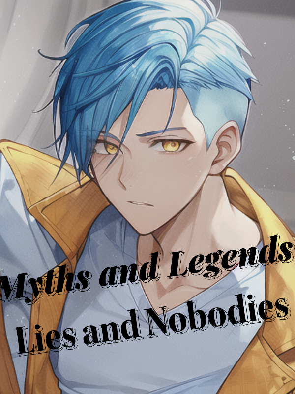 Myths & Legends, Lies & Nobodies