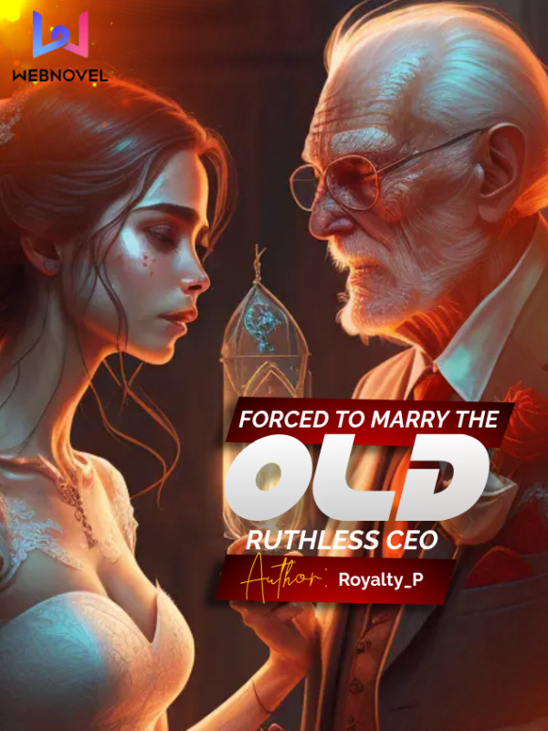 Forced to marry the old ruthless CEO